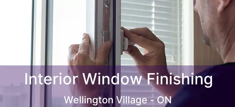  Interior Window Finishing Wellington Village - ON