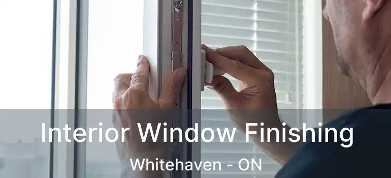  Interior Window Finishing Whitehaven - ON