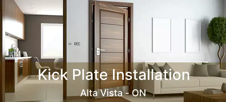  Kick Plate Installation Alta Vista - ON