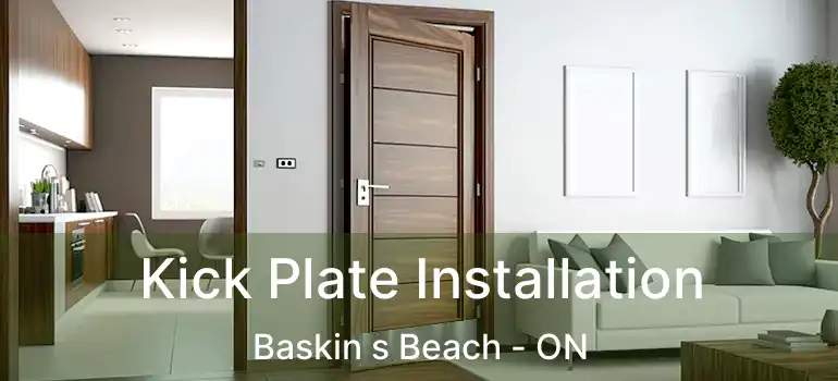  Kick Plate Installation Baskin s Beach - ON