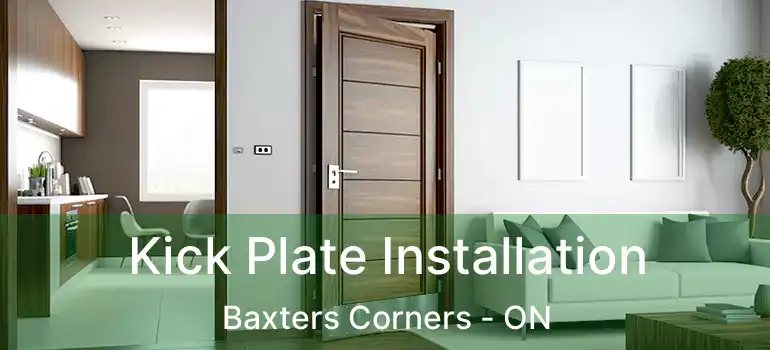  Kick Plate Installation Baxters Corners - ON