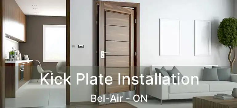  Kick Plate Installation Bel-Air - ON