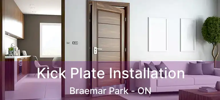  Kick Plate Installation Braemar Park - ON