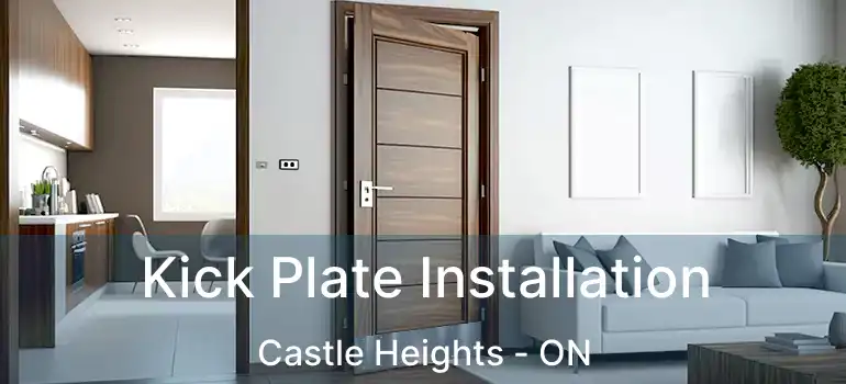  Kick Plate Installation Castle Heights - ON