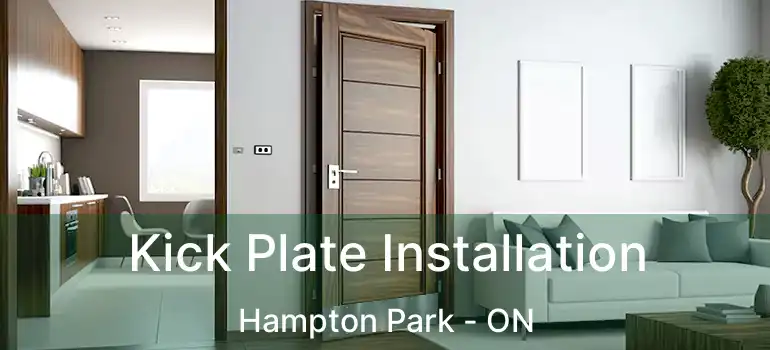  Kick Plate Installation Hampton Park - ON