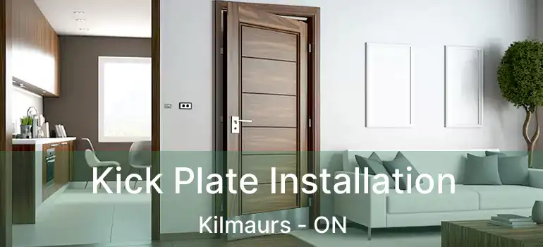  Kick Plate Installation Kilmaurs - ON