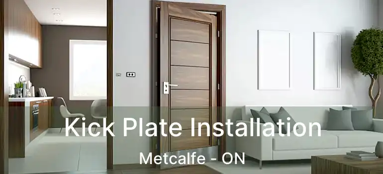  Kick Plate Installation Metcalfe - ON