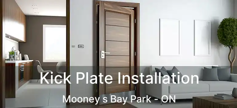  Kick Plate Installation Mooney s Bay Park - ON