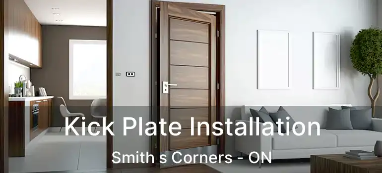  Kick Plate Installation Smith s Corners - ON