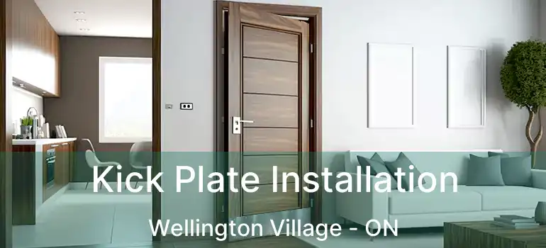  Kick Plate Installation Wellington Village - ON