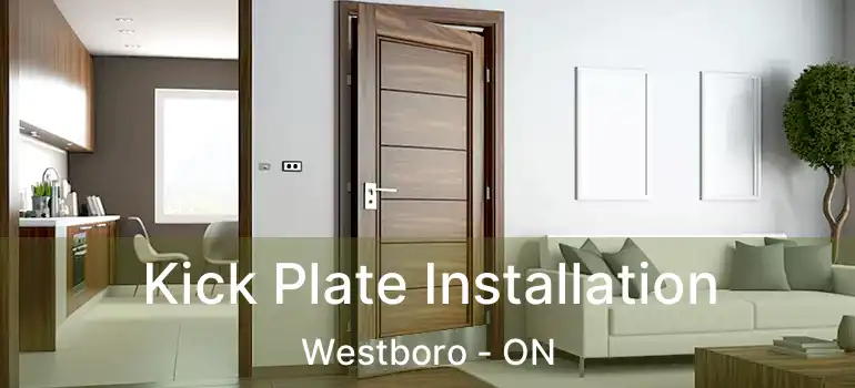  Kick Plate Installation Westboro - ON