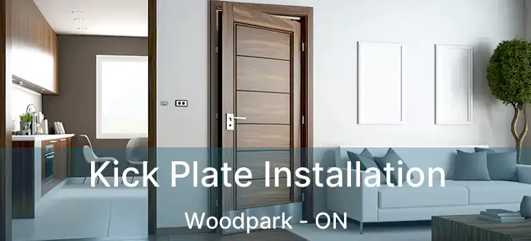  Kick Plate Installation Woodpark - ON