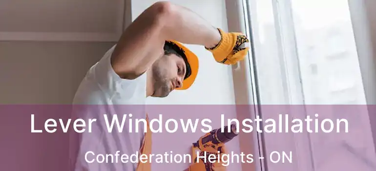  Lever Windows Installation Confederation Heights - ON