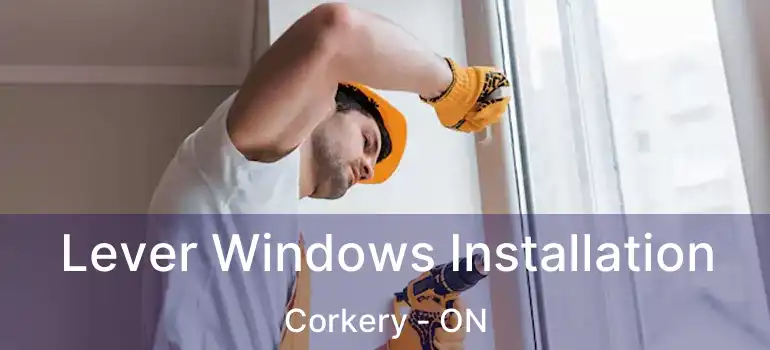  Lever Windows Installation Corkery - ON