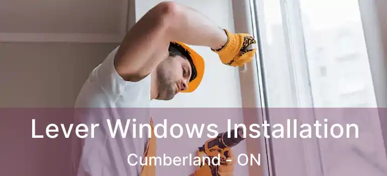  Lever Windows Installation Cumberland - ON