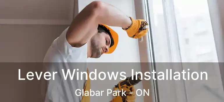  Lever Windows Installation Glabar Park - ON