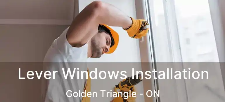  Lever Windows Installation Golden Triangle - ON