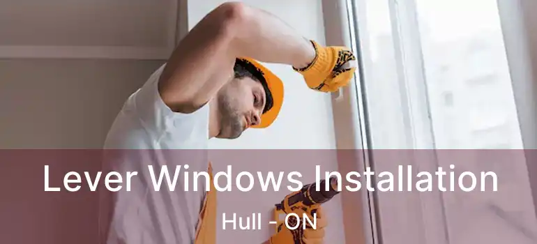  Lever Windows Installation Hull - ON