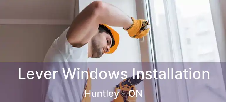  Lever Windows Installation Huntley - ON