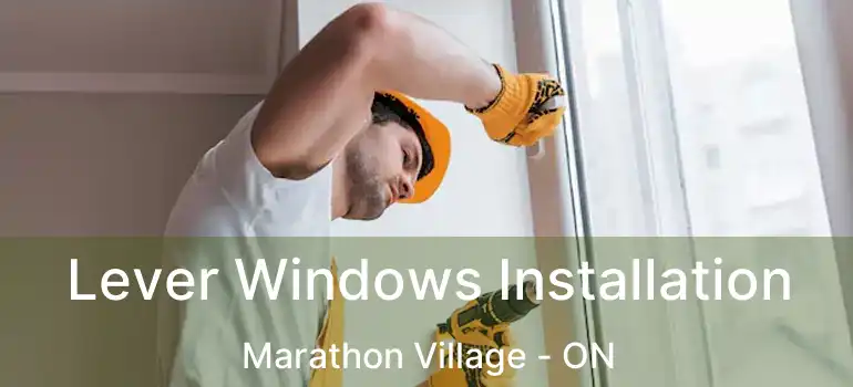  Lever Windows Installation Marathon Village - ON