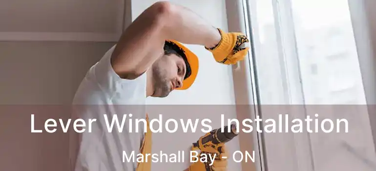  Lever Windows Installation Marshall Bay - ON