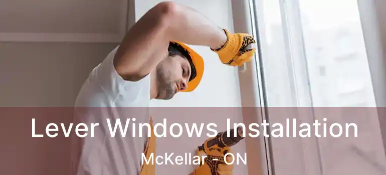  Lever Windows Installation McKellar - ON