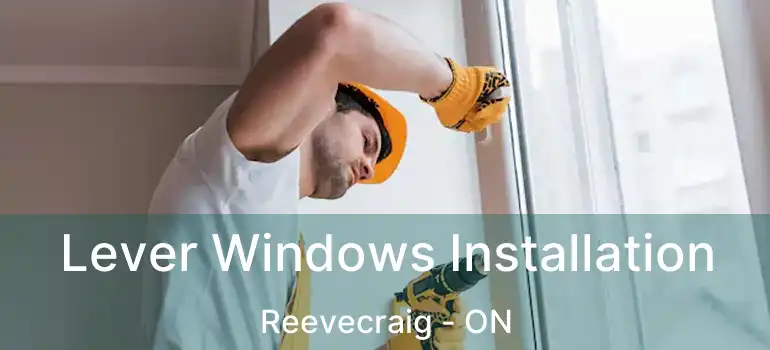  Lever Windows Installation Reevecraig - ON