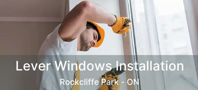  Lever Windows Installation Rockcliffe Park - ON