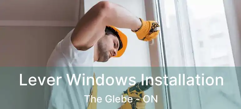  Lever Windows Installation The Glebe - ON