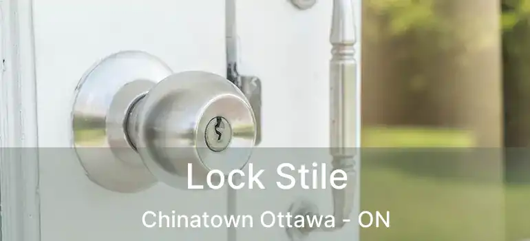  Lock Stile Chinatown Ottawa - ON