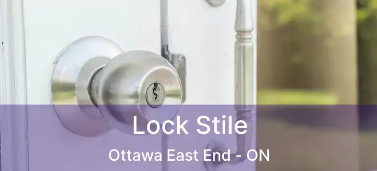  Lock Stile Ottawa East End - ON