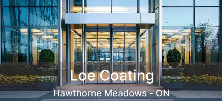  Loe Coating Hawthorne Meadows - ON