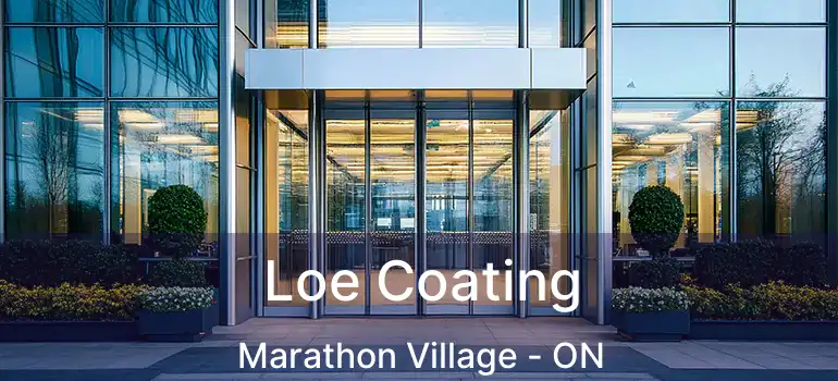  Loe Coating Marathon Village - ON