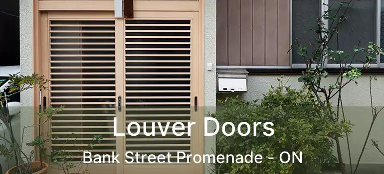  Louver Doors Bank Street Promenade - ON