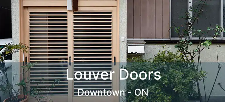  Louver Doors Downtown - ON