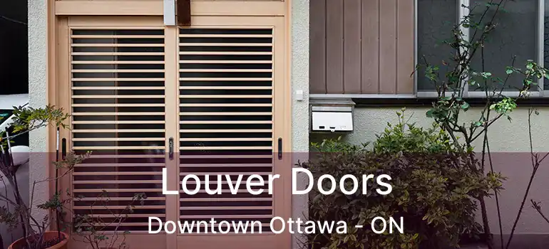  Louver Doors Downtown Ottawa - ON