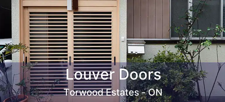  Louver Doors Torwood Estates - ON