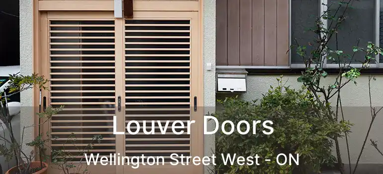  Louver Doors Wellington Street West - ON