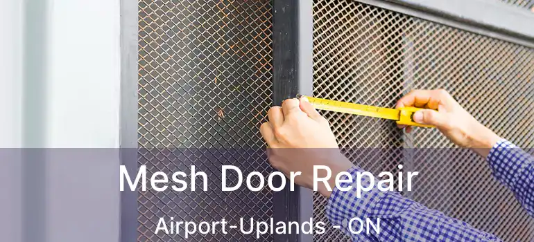  Mesh Door Repair Airport-Uplands - ON