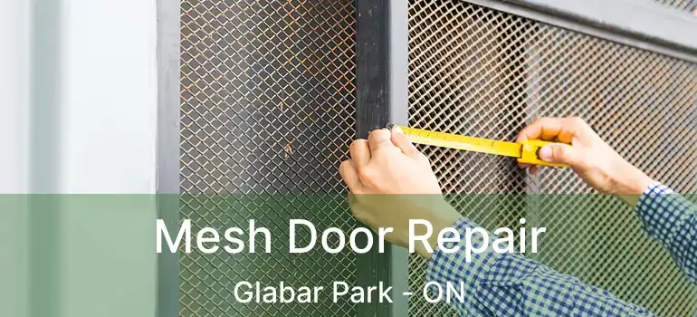  Mesh Door Repair Glabar Park - ON