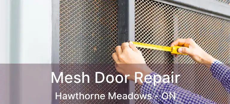  Mesh Door Repair Hawthorne Meadows - ON