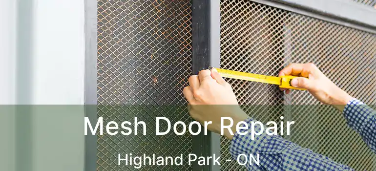  Mesh Door Repair Highland Park - ON