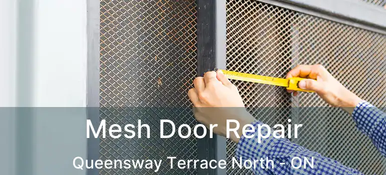  Mesh Door Repair Queensway Terrace North - ON