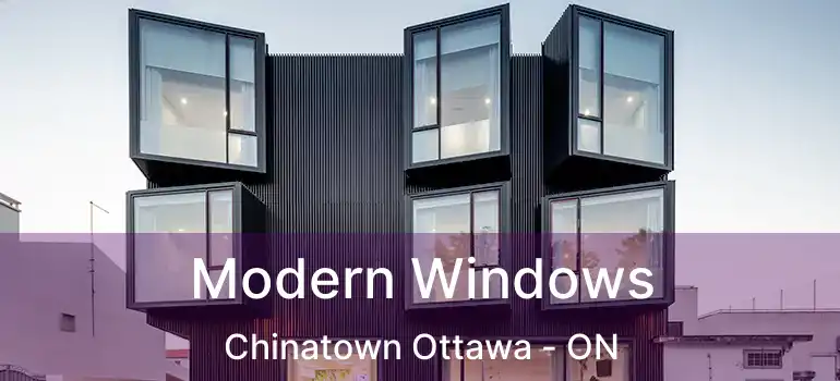  Modern Windows Chinatown Ottawa - ON