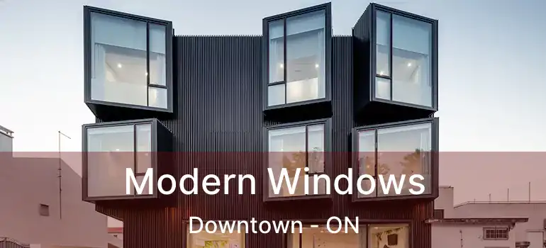  Modern Windows Downtown - ON