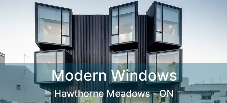  Modern Windows Hawthorne Meadows - ON