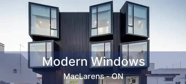  Modern Windows MacLarens - ON