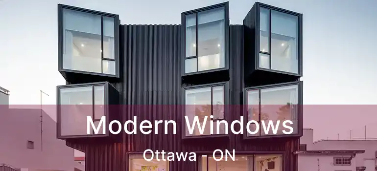  Modern Windows Ottawa - ON