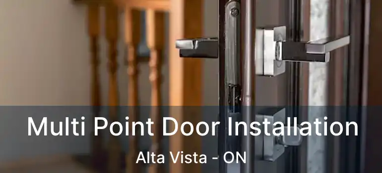  Multi Point Door Installation Alta Vista - ON