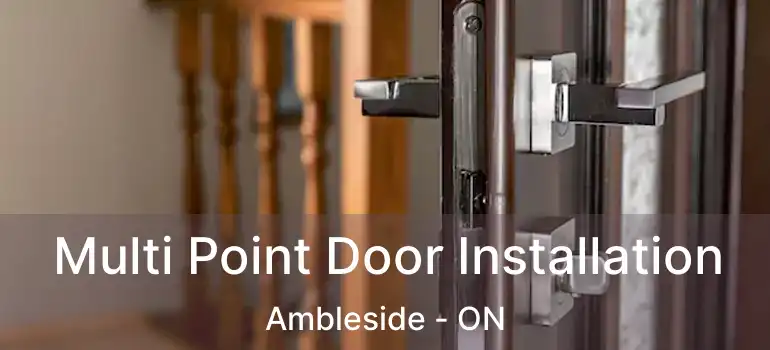  Multi Point Door Installation Ambleside - ON